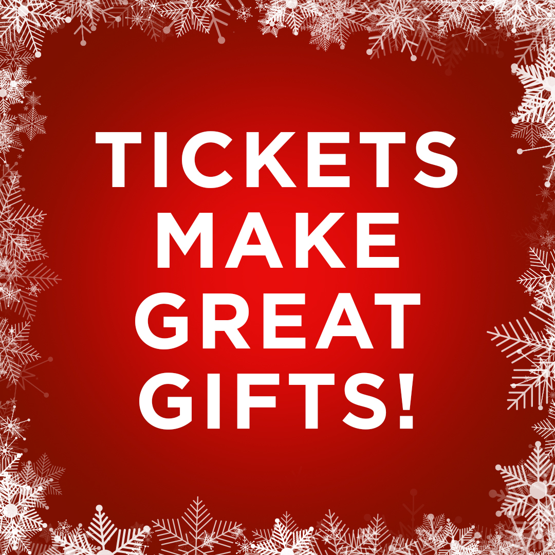 The words 'Tickets make great gifts!' in white on a cheery red background framed by white snowflakes.