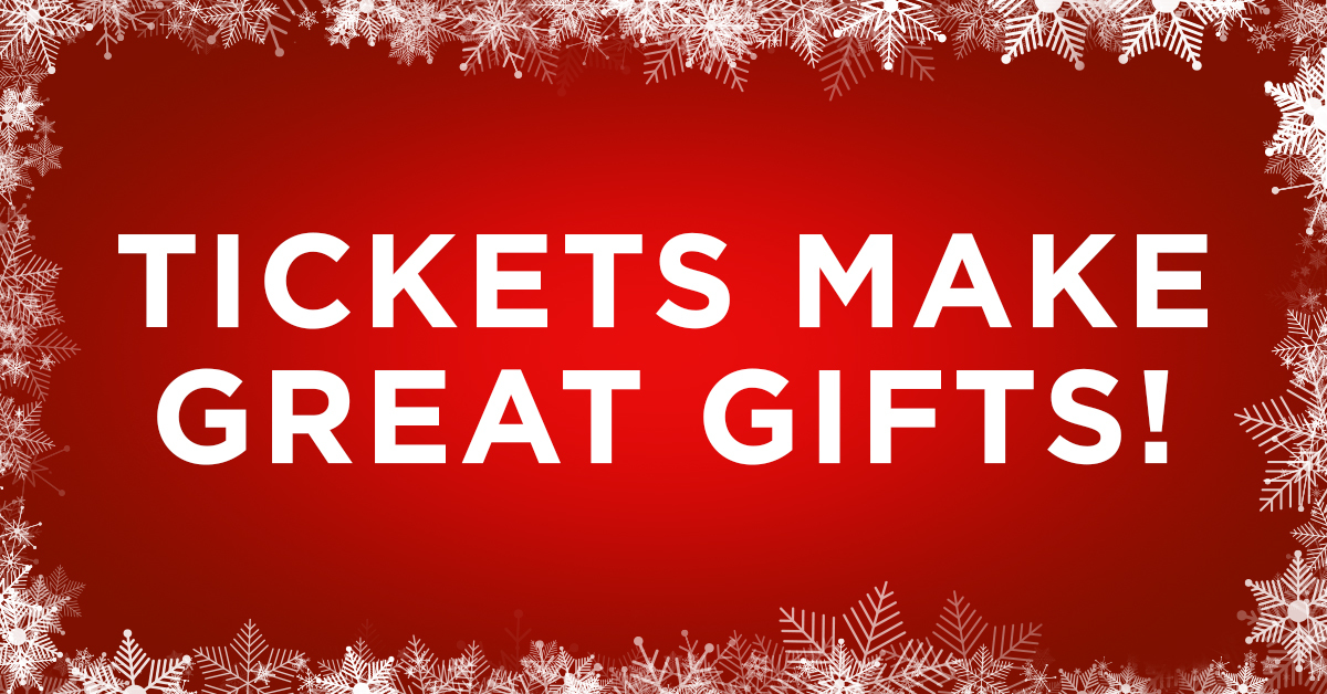 The words 'Tickets make great gifts!' in white on a cheery red background framed by white snowflakes.