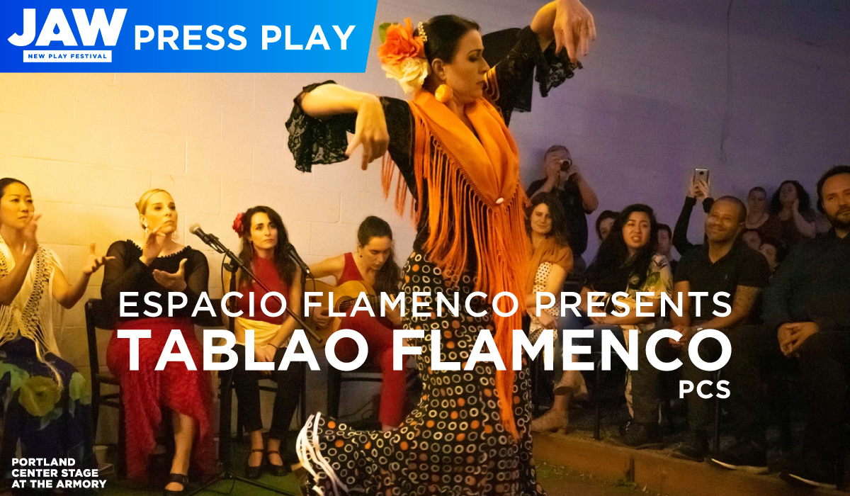 JAW Press Play: Espacio Flamenco Presents… | Portland Center Stage